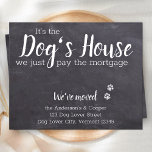 Faire-part Funny Rustic Chalkboard Nous avons déplacé le chie<br><div class="desc">C'est la maison du chien, on paie juste le prêt hypothécaire ! Laissez votre meilleur ami annoncer votre déménagement avec cette carte de faire-part mobile pour chien mignon et drôle. Personnalisez avec des noms et votre nouvelle adresse. Ce faire-part de déplacement de chien est un must pour toutes les mamans...</div>