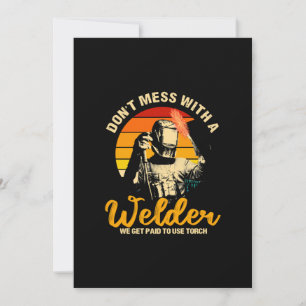 Faire-part Ne Pas Mess Avec Un Soudeur Nous Sommes Payés Pour