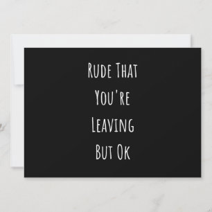 Faire-part Rude Que tu pars Mais Ok Rude Que tu pars