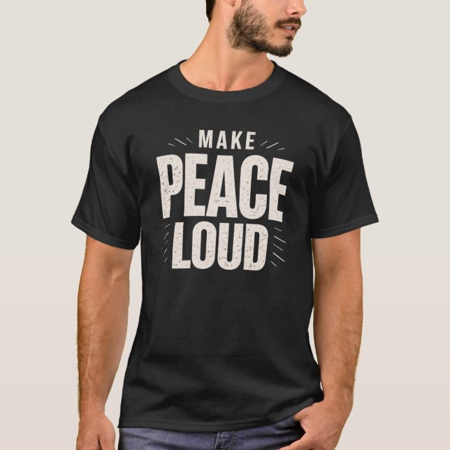 Fais la paix à haute voix T-Shirt (Devant)