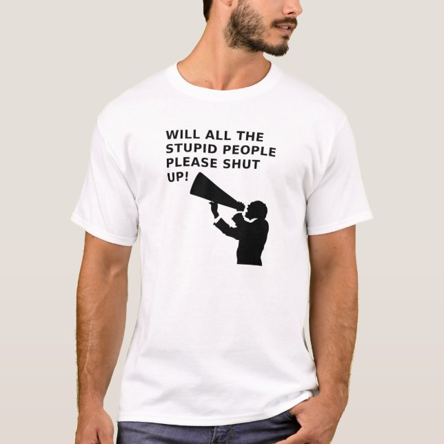 Fais taire les idiots T-shirt drôle (Devant)
