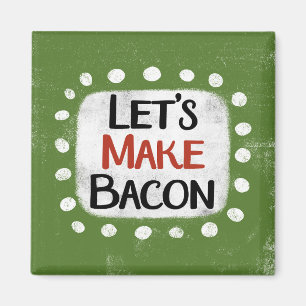Faisons de Bacon Refrigerator Magnet