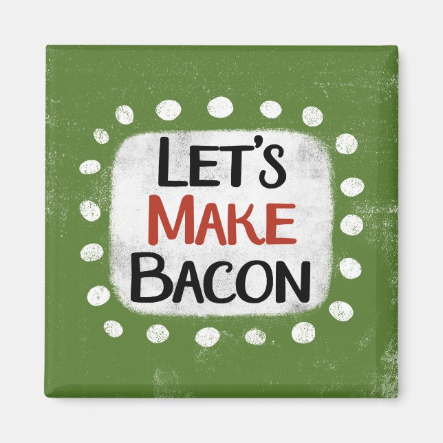 Faisons de Bacon Refrigerator Magnet (Devant)