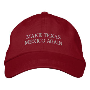 "Faites casquette du Texas le Mexique encore"