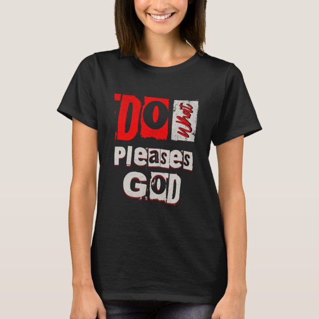 Faites ce qui plaît à Dieu T-shirt (Devant)