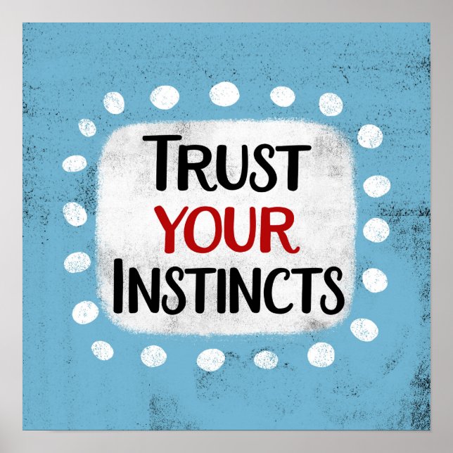 Faites confiance à vos instincts Poster Wall Art (Devant)