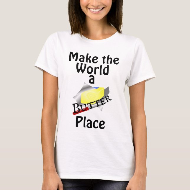 Faites du monde un T-shirt pour le beurre (Devant)