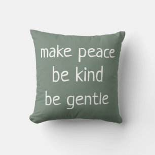 "Faites la paix être gentil soyez doux" Coussin ve