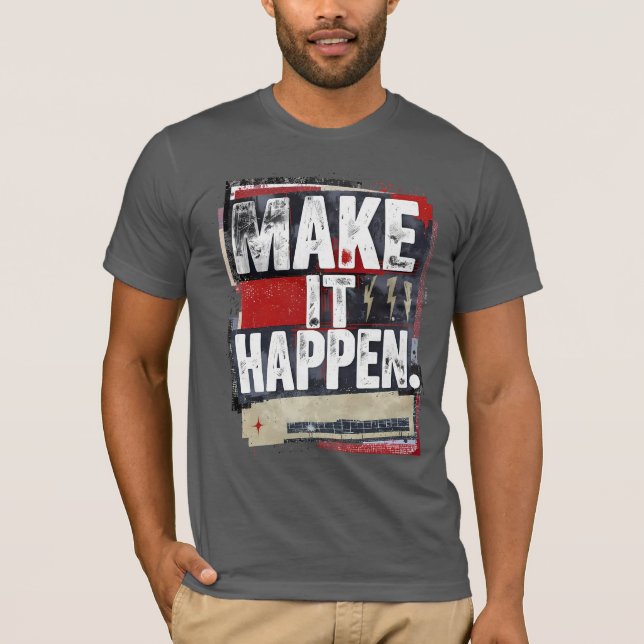 Faites-le tout se passer - T-shirt Bold Motivation (Devant)