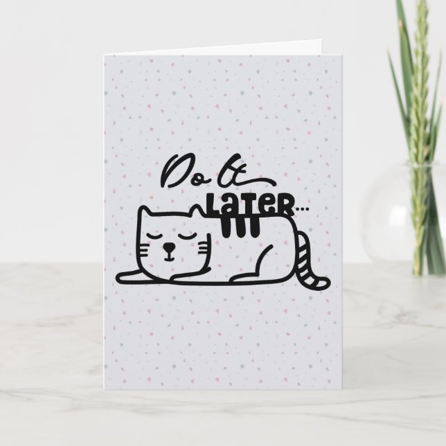 Faites-le ultérieurement Carte de voeux pour chat (Devant)