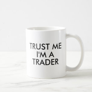 Faites-moi confiance Je suis un trader Mug   Drôle