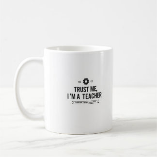 Faites-moi confiance Je suis une Mug d'enseignant