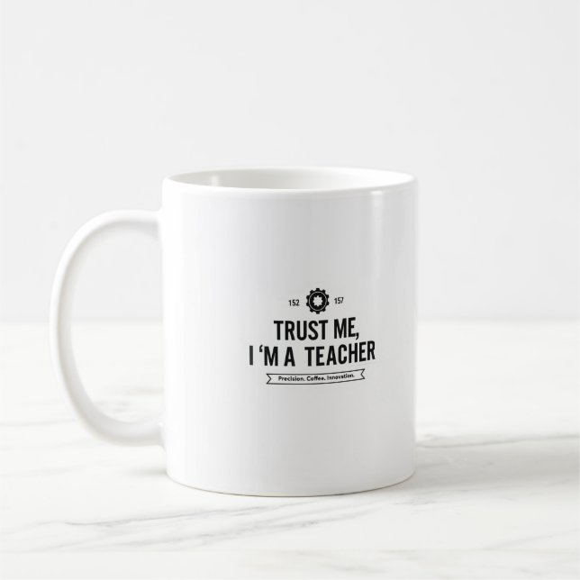 Faites-moi confiance Je suis une Mug d'enseignant  (Gauche)