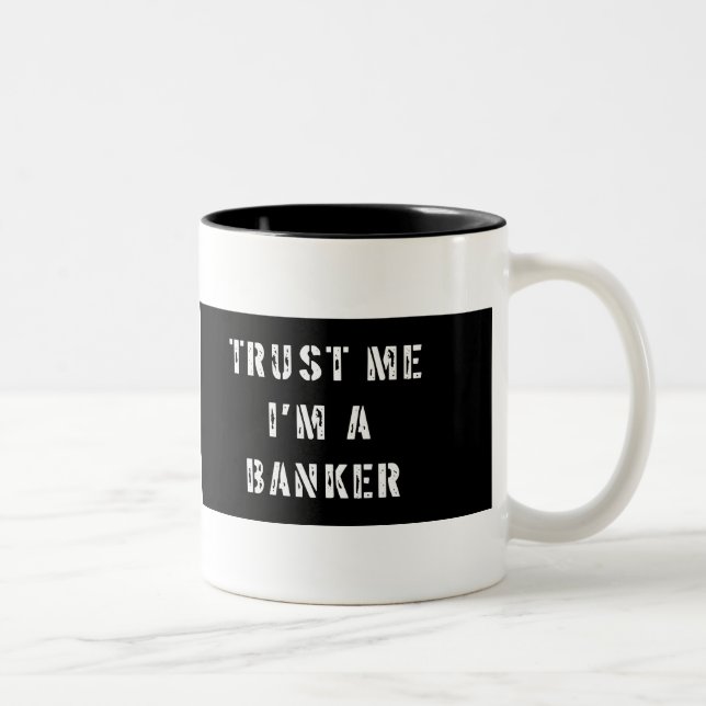 Faites-moi confiance je suis une tasse de banquier (Droit)