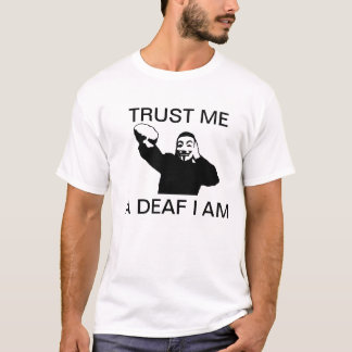 FAITES-MOI CONFIANCE UN SOURD JE SUIS T-SHIRT