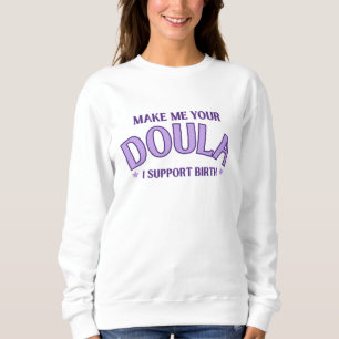 "Faites-moi votre Doula" Sweatshirt d'accouchement
