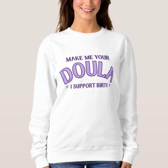"Faites-moi votre Doula" Sweatshirt d'accouchement (Devant)