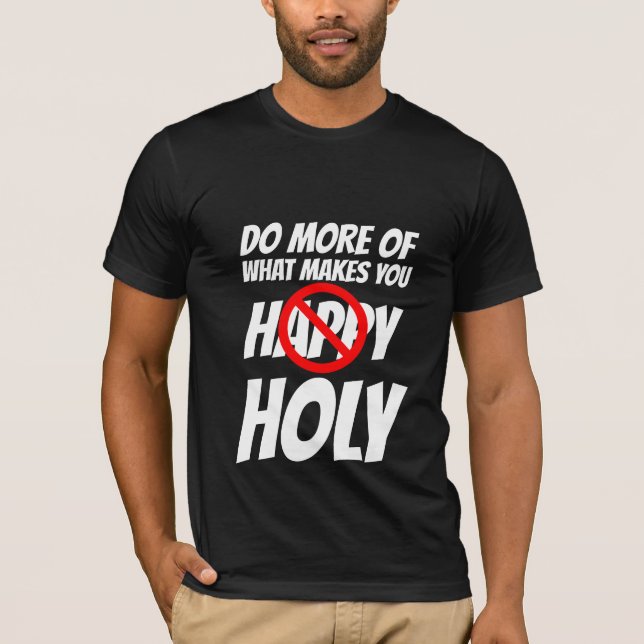 FAITES PLUS DE CE QUI VOUS FAIT SAINTE T-SHIRTS CH (Devant)