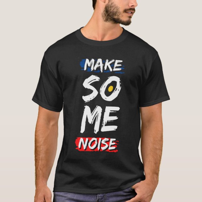 Faites Un T-Shirt Bruyant (Devant)