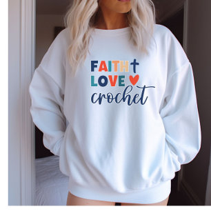 Faith Love Crochet Christian Crochet Sweatshirt
