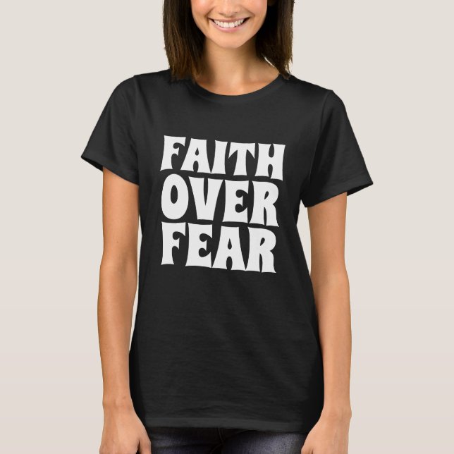 FAITH OVER FEAR T-SHIRTS (Devant)