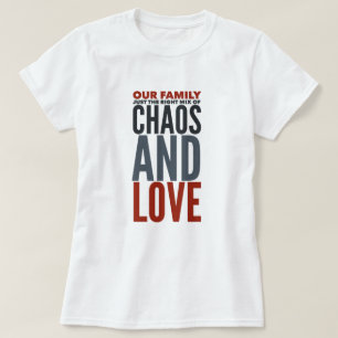 Famille - Chaos et T-shirt d'amour