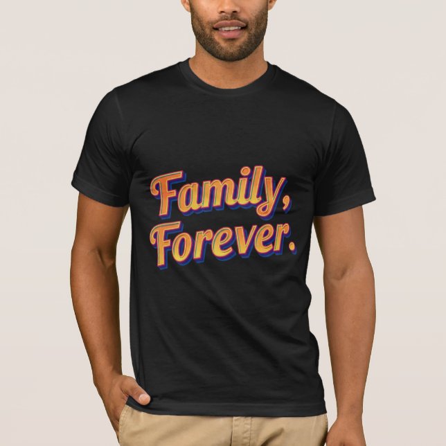 Family Forever - Un T-shirt d'obligations signific (Devant)