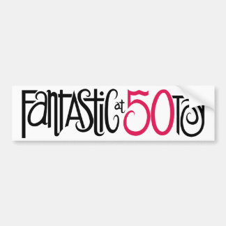 Fantastique à 50 Bumper Sticker