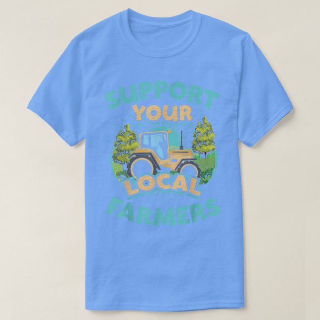Farming Support Your Local Farmers T-Shirt (Design devant)