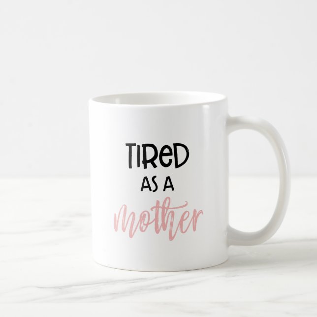 Fatigué comme une mère : Mug (Droite)