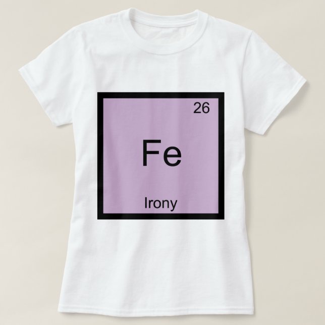 Fe - Irony Funny Chemistry Symbole T-Shirt (Design devant)