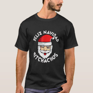 FELIZ NAVIDAD BITCHACHOS, T-shirt indispensable