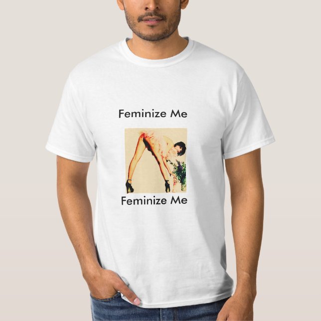 Feminize me, svp ! T-shirt (Devant)