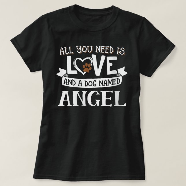 Femme Chien Nom Angel T-Shirt - Tout ce dont vous  (Design devant)