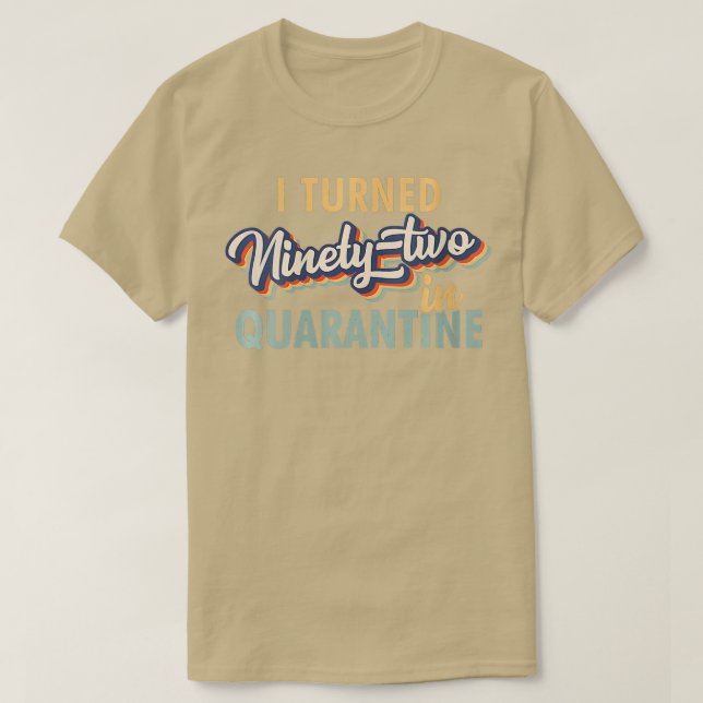 Femme I Turned 92 in Quarantine Tshirt 92nd Birt (Design devant)