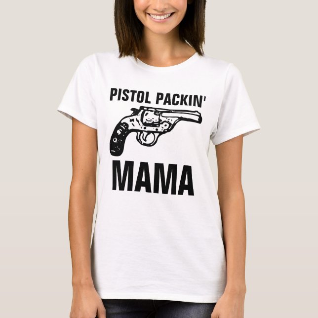 FEMME T-shirts GUN, PISTOL PACKIN' MAMA (Devant)