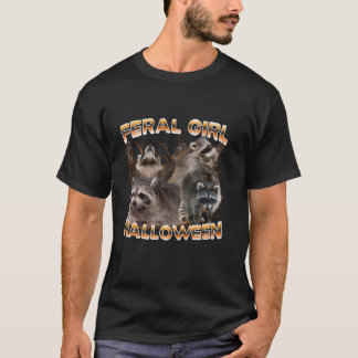 Feral Girl Halloween Funny meme Raccoons T-shirt