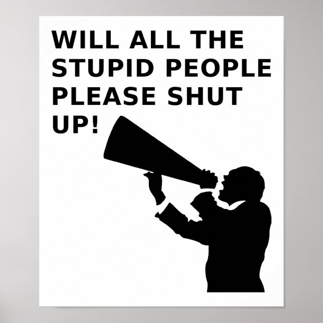 Ferme la bouche aux Idiots Affiche Drôle (Devant)