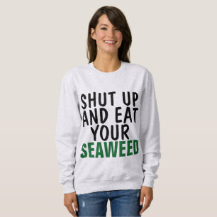 FERMEZ-VOUS ET MANGEZ VOS T-shirts D'ALGUES