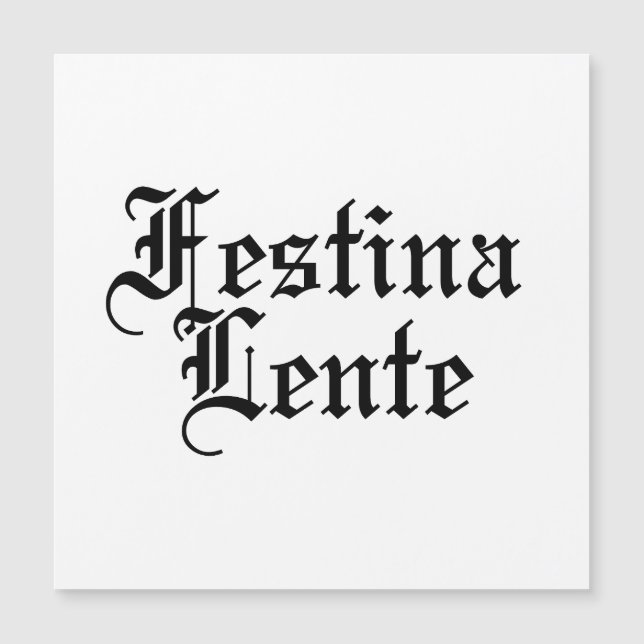 Festina Lente - Faire la hâte lentement - Phrase l (Devant)