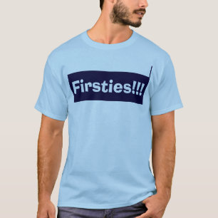 Firsties ! ! ! T-shirt