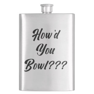 Flasque Comment T'Es Bowl ?
