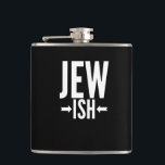 Flasques Dons juifs amusants pour Bat/Bar Mitzvah ou Hanouk<br><div class="desc">Ce cadeau juif est drôle pour quiconque n'est qu'un peu juif ou peut-être seulement à moitié juif. Ils peuvent utiliser cela autour de Hanoukka ou Noël comme une plaisanterie amusante alors que tout le monde a un affreux pull de Noël. Ce drôle de cadeau juif dit l'Ish juif avec des...</div>