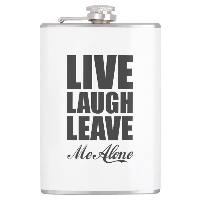 Flasques Funny Ironic Quote Live Laugh Leave Me Alone Graph (Devant)
