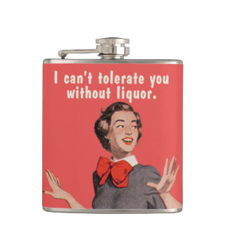 Flasques Je ne peux pas te tolérer sans alcool.