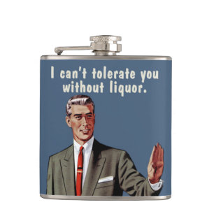Flasques Je ne peux pas te tolérer sans alcool. Version mas