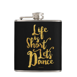 Flasques La vie est courte Danse