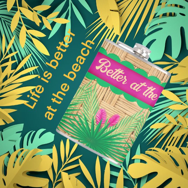 Flasques La vie est meilleure au Beach Tropical (It's true! Life is better.)