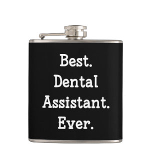 Flasques Le meilleur. Assistant dentaire. Jamais