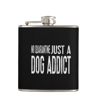 Flasques Pas de quarantaine Juste un chien Addict [ton somb
